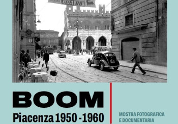 Boom Piacenza 1950-1960 - Mostra fotografica e documentaria