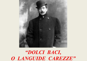 "Dolci baci, o languide carezze" - Omaggio a Giacomo Puccini a cent’anni dalla morte