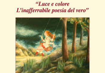 "Luce e colore - L'inafferrabile poesia del Vero"