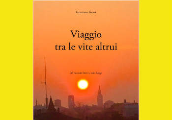 Presentazione del libro “Viaggio tra le vite altrui” di Graziano Gessi