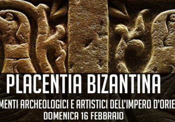 Placentia Bizantina - Frammenti Archeologici e Artistici dell’Impero d’Oriente