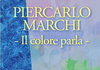 Mostra d’arte: "Piercarlo Marchi - Il Colore Parla"