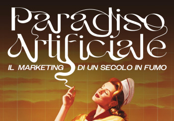 Paradiso Artificiale - Il marketing di un secolo in fumo