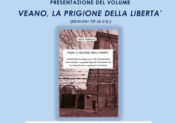 Presentazione del volume "Veano, la prigione della libertà"
